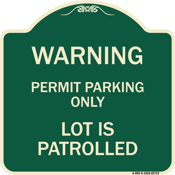 Signmission Warning Permit Parking Lot Is Patrolled Heavy-Gauge Aluminum Sign, 18" x 18", G-1818-22713 A-DES-G-1818-22713 - main